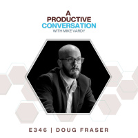 Fostering Clarity with Doug Fraser