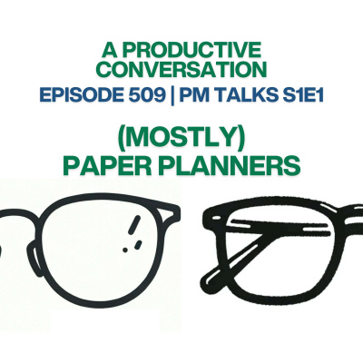 The Productivityist Podcast: Ideas And Tools For Personal Productivity | Time Management | Goals | Habits | Working Better