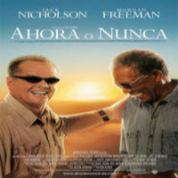 Ahora o Nunca - The Bucket List (Comedia. Drama. Amistad. Vejez. Enfermedad 2007)