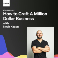 How to Craft A Million Dollar Business - With Noah Kagan | Bonus Episode