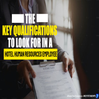 The Key Qualifications to Look for in a Hotel Human Resources Employee | Eps. #344