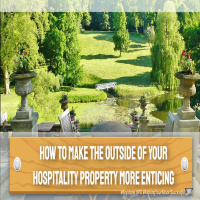 How to Make the Outside of Your Hospitality Property More Enticing | Ep. #205