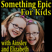 Something Epic for Kids Podcast – Episode 16