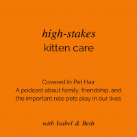 Episode 58: High-Stakes Kitten Care