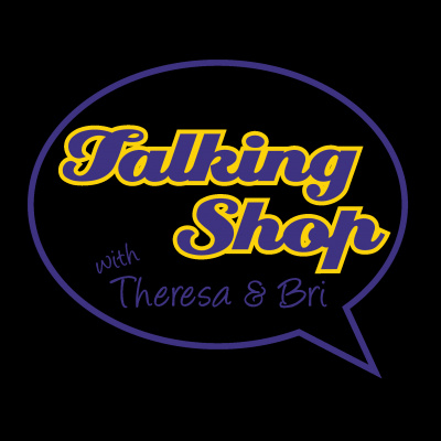 Talking Shop With Theresa And Bri