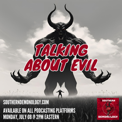 Southern Demonology: The Podcast That Explores Angelology, Demonology, Ghosts, Spirits, And Monsters From Antiquity To The Pr