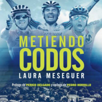 Metiendo codos: Voces y confidencias de la mejor generación del ciclismo español- Laura Meseguer