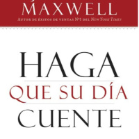 Haga que su día cuente - John C. Maxwell