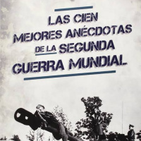Las cien mejores anécdotas de la Segunda Guerra Mundial- Jesús Hernández 
