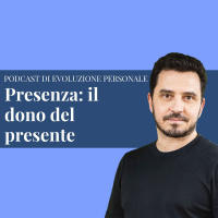 Episodio 193 - Presenza: il dono del presente