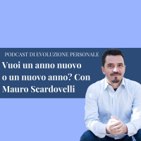 Episodio 109 - Vuoi un anno nuovo o un nuovo anno? Con Mauro Scardovelli