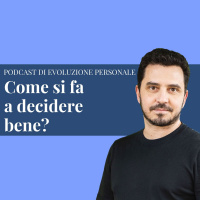 Episodio 200 - Come si fa a decidere bene?