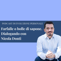Episodio 111 - Farfalle o bolle di sapone. Dialogando con Nicola Donti