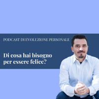 Episodio 15 - Di cosa hai bisogno per essere felice?