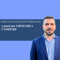Episodio 279 - 5 passi per CRESCERE e CAMBIARE