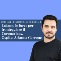 Episodio 124 - Uniamo le forze per fronteggiare il Coronavirus. Ospite Arianna Garrone