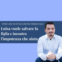 Episodio 108 - Luisa vuole salvare la figlia e incontra limpotenza che aiuta