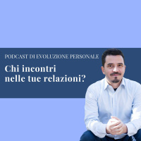 Episodio 94 - Chi incontri nelle tue relazioni