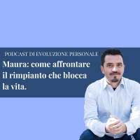Episodio 112 - La storia di Maura: come affrontare il rimpianto che blocca la vita