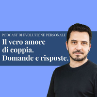 Episodio 204- Il vero amore di coppia. Domande e risposte.