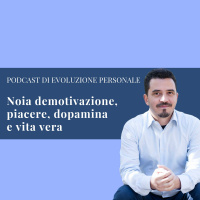 Episodio 62 - Noia demotivazione, piacere, dopamina e vita vera
