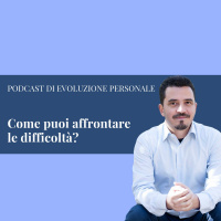 Episodio 26 - Come puoi affrontare le difficoltà?