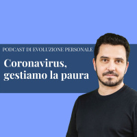 Episodio 126 - Coronavirus, gestiamo la paura