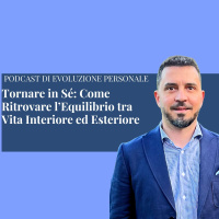 Episodio 358 - Tornare in Sé: Come Ritrovare l’Equilibrio tra Vita Interiore ed Esteriore