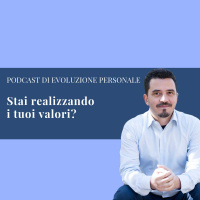 Episodio 48 - Stai realizzando i tuoi valori?