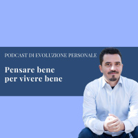 Episodio 46 - Pensare bene per vivere bene