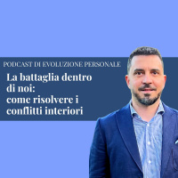 Episodio 255 - La battaglia dentro di noi: come risolvere i conflitti interiori