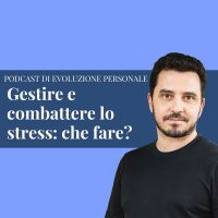 Episodio 229 - Gestire e combattere lo stress: che fare?