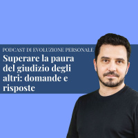 Episodio 189 - Superare la paura del giudizio: domande e risposte