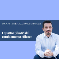 Episodio 17 - I quattro pilastri del cambiamento efficace