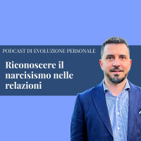 Episodio 247 - Riconoscere il narcisismo nelle relazioni