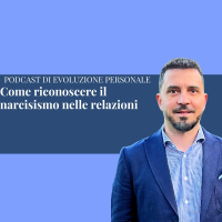 Episodio 333 - Come riconoscere il narcisismo nelle relazioni