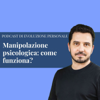 Episodio 207 - Manipolazione psicologica: come funziona?