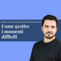 Episodio 178 - Come gestire i momenti difficili
