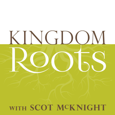Kingdom Roots With Scot Mcknight