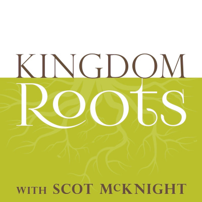 Kingdom Roots With Scot Mcknight