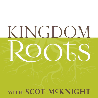 Kingdom Roots With Scot Mcknight