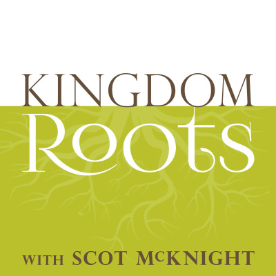 Kingdom Roots With Scot Mcknight