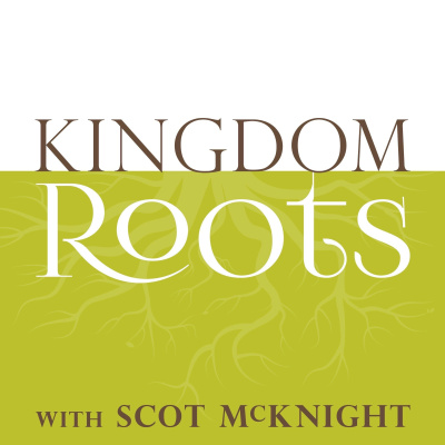 Kingdom Roots With Scot Mcknight