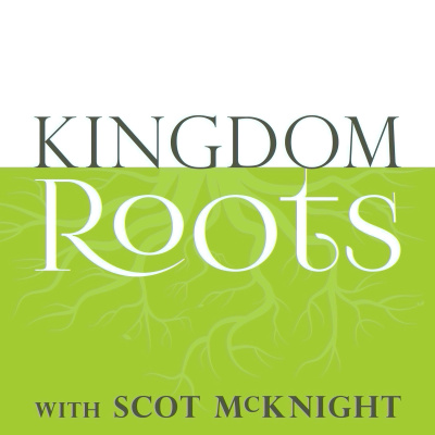Kingdom Roots With Scot Mcknight