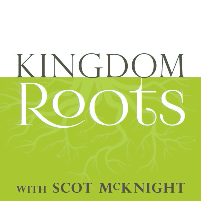 Kingdom Roots With Scot Mcknight