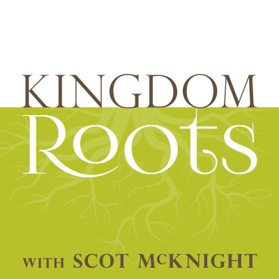 Kingdom Roots With Scot Mcknight
