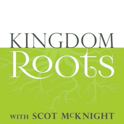 Kingdom Roots With Scot Mcknight
