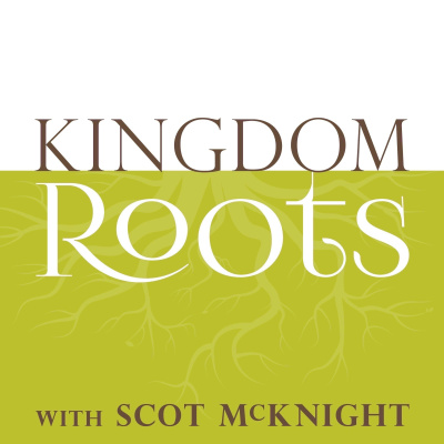 Kingdom Roots With Scot Mcknight