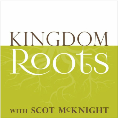 Kingdom Roots With Scot Mcknight
