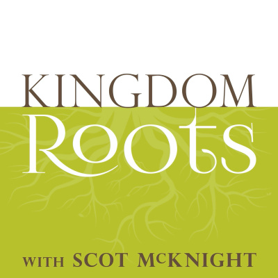 Kingdom Roots With Scot Mcknight